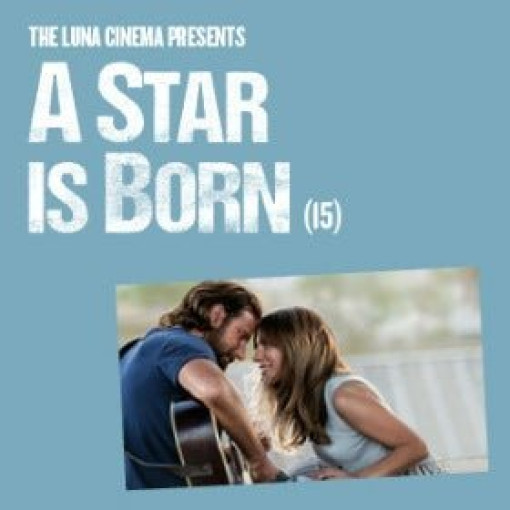 Luna Cinema Presents A Star is Born Luna Cinema Presents A Star is Born
