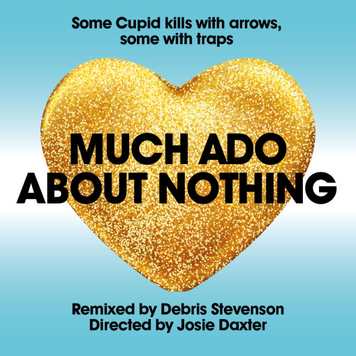 Much Ado About Nothing - National Youth Theatre Much Ado About Nothing - National Youth Theatre