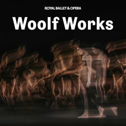 Woolf Works - Royal Ballet and Opera Woolf Works - Royal Ballet and Opera